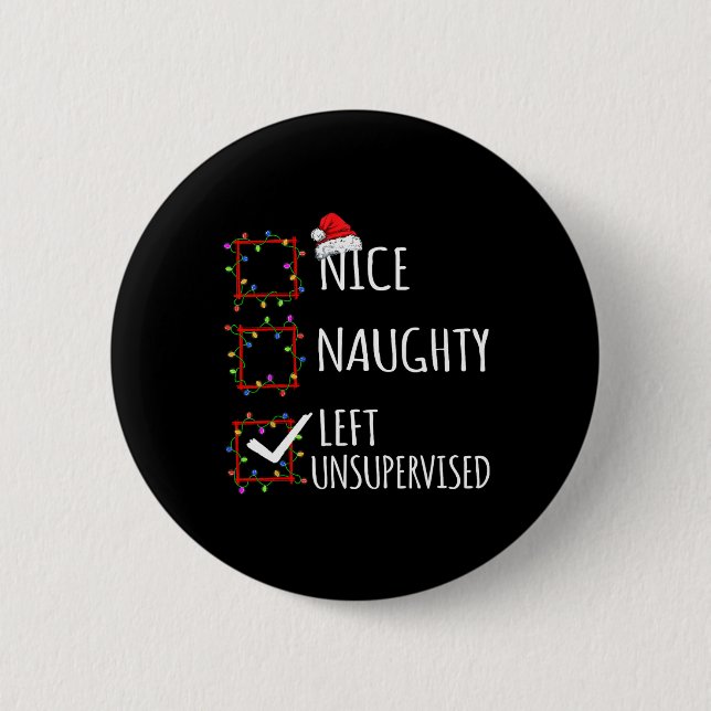 Nice Naughty Left Unsupervised Christmas List Funn 6 Cm Round Badge (Front)