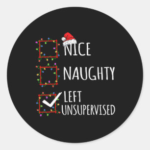Nice Naughty Left Unsupervised Christmas List Funn Classic Round Sticker