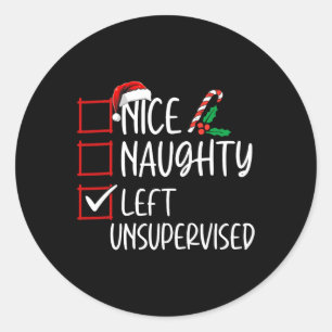 Nice Naughty Left Unsupervised Christmas List Funn Classic Round Sticker