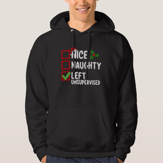 Nice Naughty Left Unsupervised Christmas List Holi Hoodie (Front)
