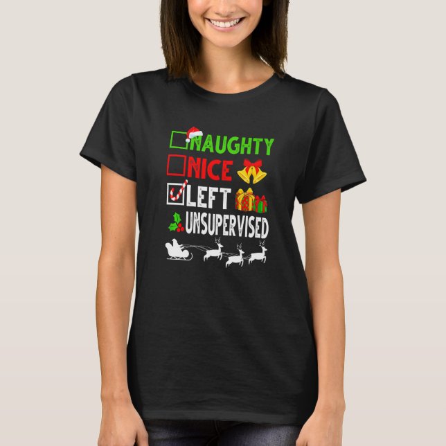 Nice Naughty Left Unsupervised Christmas List Sant T-Shirt (Front)