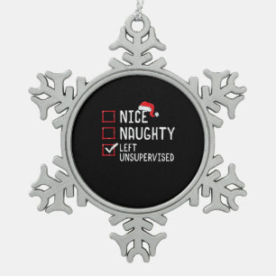 Nice Naughty Left Unsupervised Christmas List Snowflake Pewter Christmas Ornament