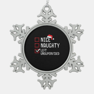Nice Naughty Left Unsupervised Christmas List Snowflake Pewter Christmas Ornament