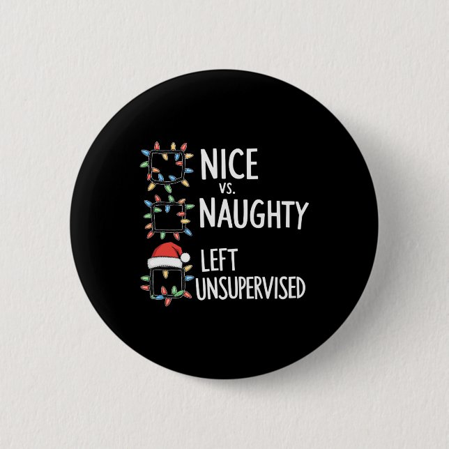 Nice Naughty Left Unsupervised Holiday List Funny  6 Cm Round Badge (Front)