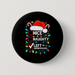 Nice Naughty Left Unsupervised Shirt Funny Christm 6 Cm Round Badge