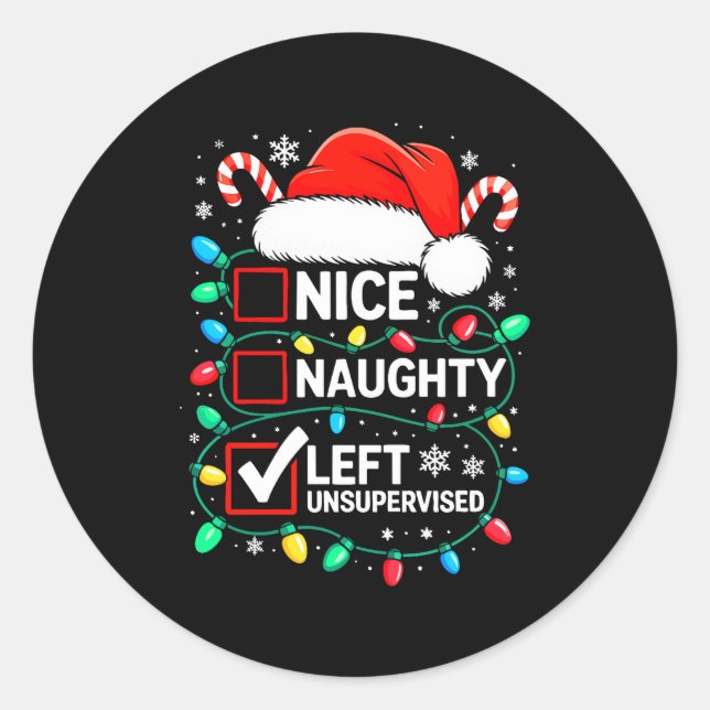 Nice Naughty Left Unsupervised Shirt Funny Christm Classic Round Sticker (Front)