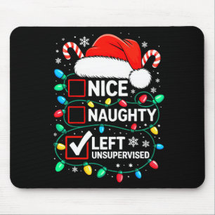 Nice Naughty Left Unsupervised Shirt Funny Christm Mouse Mat