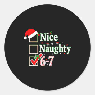 Nice Naughty List 6-7 Christmas Fun Santa 67 Six S Classic Round Sticker