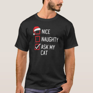 Nice Naughty List Ask My Cat Christmas T-Shirt