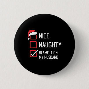 Nice Naughty List Blame It On My Husband Christmas 6 Cm Round Badge