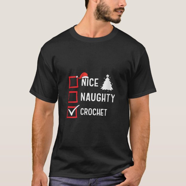 Nice Naughty List Christmas Hobby Crochet Funny Ho T-Shirt (Front)