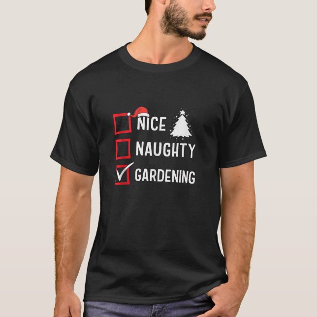 Nice Naughty List Christmas Hobby Gardening Funny  T-Shirt (Front)
