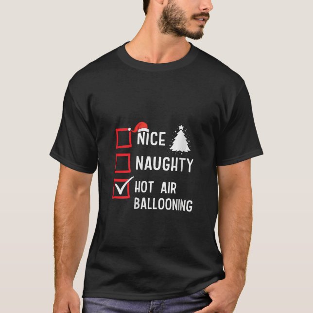 Nice Naughty List Christmas Hobby Hot Air Ballooni T-Shirt (Front)