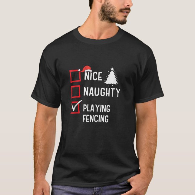 Nice Naughty List Christmas Hobby Playing Fencing  T-Shirt (Front)