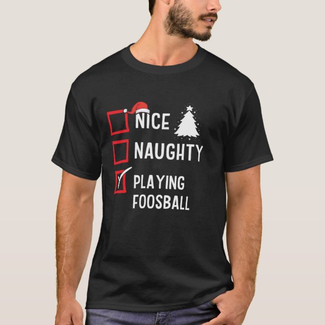 Nice Naughty List Christmas Hobby Playing Foosball T-Shirt (Front)