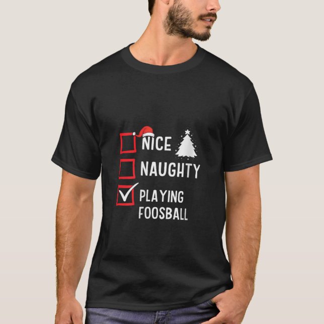 Nice Naughty List Christmas Hobby Playing Foosball T-Shirt (Front)