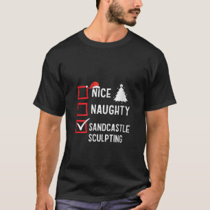Nice Naughty List Christmas Hobby Sandcastle Sculp T-Shirt
