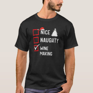 Nice Naughty List Christmas Hobby Wine Making Funn T-Shirt