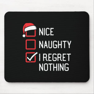 Nice Naughty List I Regret Nothing Christmas  Mouse Mat