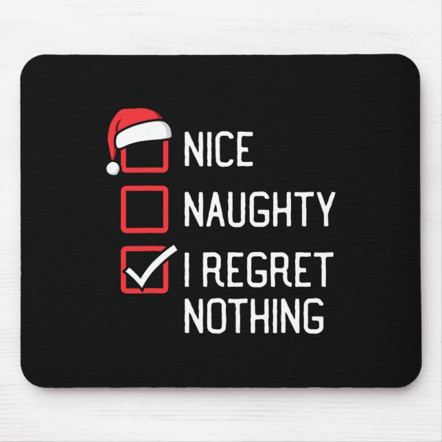 Nice Naughty List I Regret Nothing Christmas  Mouse Mat (Front)