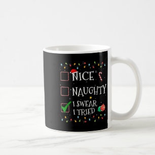 Nice Naughty List I Swear I Tried Santa Hat Christ Coffee Mug
