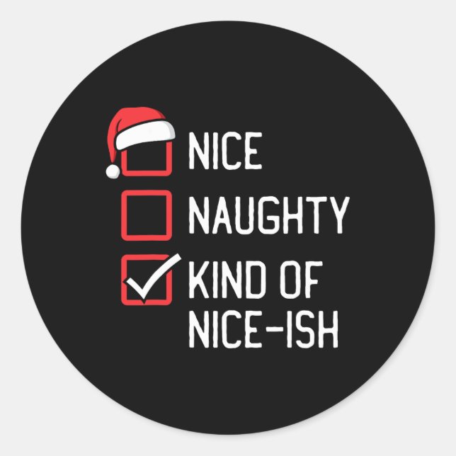 Nice Naughty List Kind Of Nice-ish Christmas  Classic Round Sticker (Front)