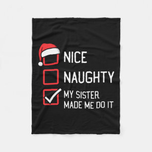 Nice Naughty List My Sister Made Me Do It Christma Fleece Blanket