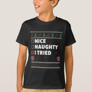 Nice Naughty List Ugly Christmas Design Funny I Tr T-Shirt