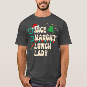 Nice Naughty Lunch Lady Christmas List Santa Claus T-Shirt