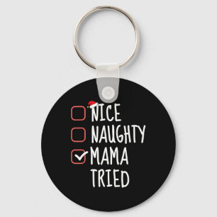 Nice Naughty Mama Tired Funny Christmas List Santa Key Ring