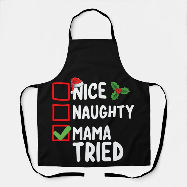 Nice Naughty Mama Tried Christmas List Holiday Apron (Front)