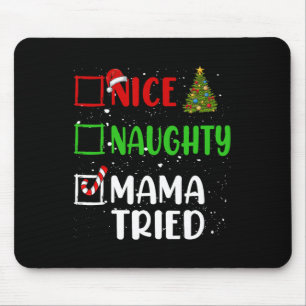 Nice Naughty Mama Tried Christmas List Holiday Xma Mouse Mat