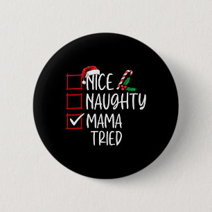 Nice Naughty Mama Tried Christmas List Santa Claus 6 Cm Round Badge