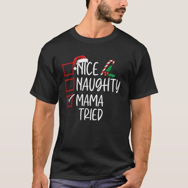 Nice Naughty Mama Tried Christmas List Santa Claus T-Shirt (Front)