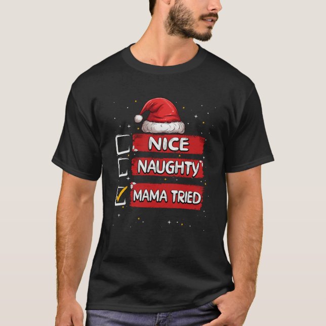 Nice Naughty Mama Tried Christmas List Santa Claus T-Shirt (Front)