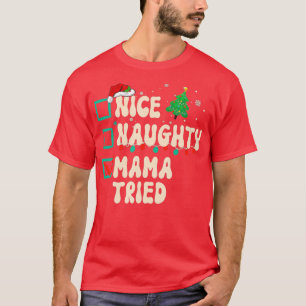 Nice Naughty Mama Tried Christmas List Xmas Santa T-Shirt