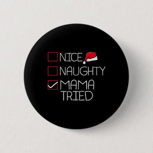 Nice Naughty Mama Tried Christmas Pajama Funny X-m 6 Cm Round Badge