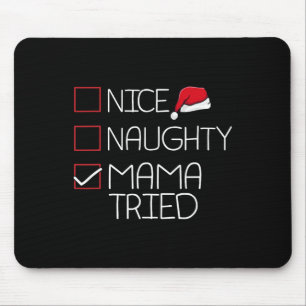 Nice Naughty Mama Tried Christmas Pajama Funny X-m Mouse Mat