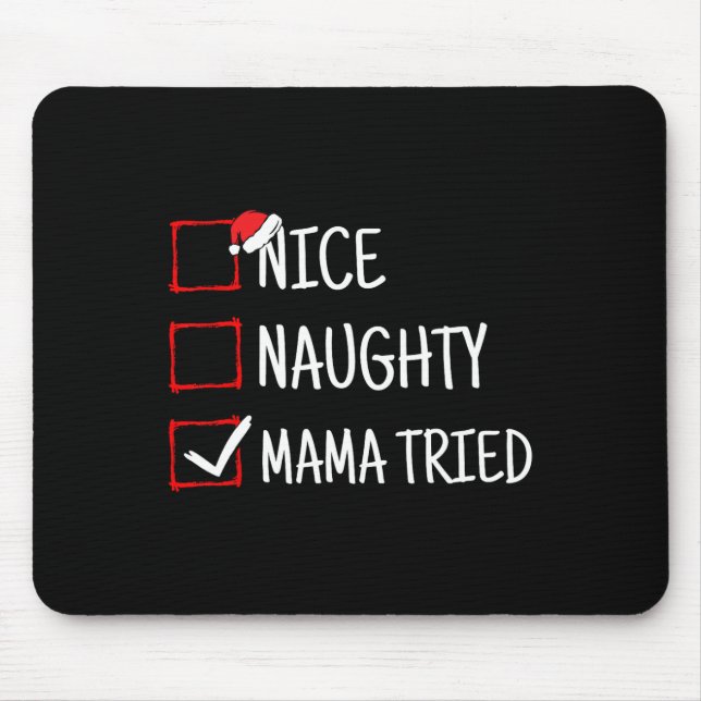 Nice Naughty Mama Tried Funny Christmas  Mouse Mat (Front)