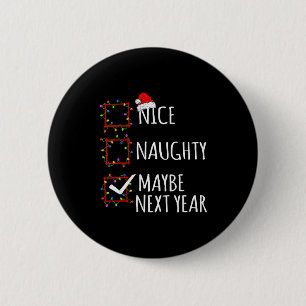 Nice Naughty Maybe Next Year Christmas List Santa 6 Cm Round Badge