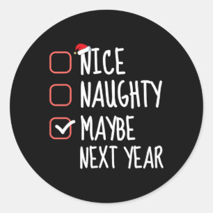 Nice Naughty Maybe Next Year Christmas List Santa  Classic Round Sticker