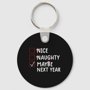 Nice Naughty Maybe Next Year Cute Christmas Key Ring