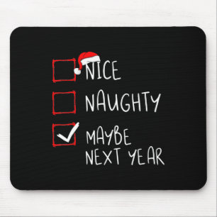 Nice Naughty Maybe Next Year Fun Christmas Xmas Mouse Mat