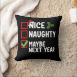 Nice Naughty Maybe Next Year Santa Christmas List Cushion<br><div class="desc">Nice Naughty Maybe Next Year Santa Christmas List Holiday</div>