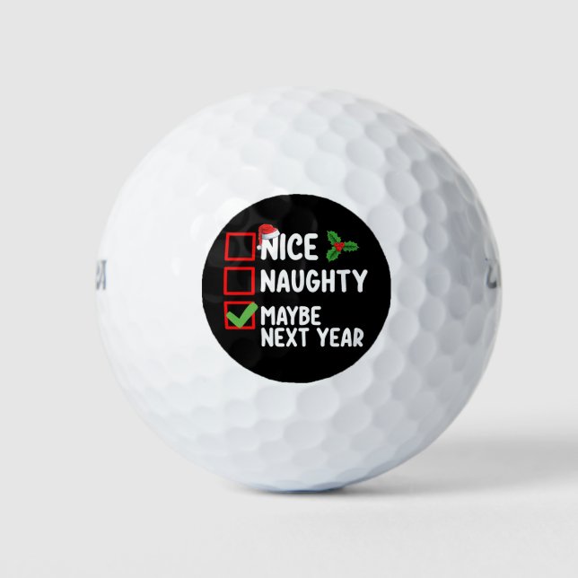 Nice Naughty Maybe Next Year Santa Christmas List Golf Balls (Front)