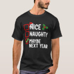 Nice Naughty Maybe Next Year Santa Christmas List T-Shirt<br><div class="desc">Nice Naughty Maybe Next Year Santa Christmas List Holiday</div>