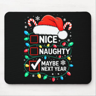 Nice Naughty Maybe Next Year Shirt Funny Christmas Mouse Mat