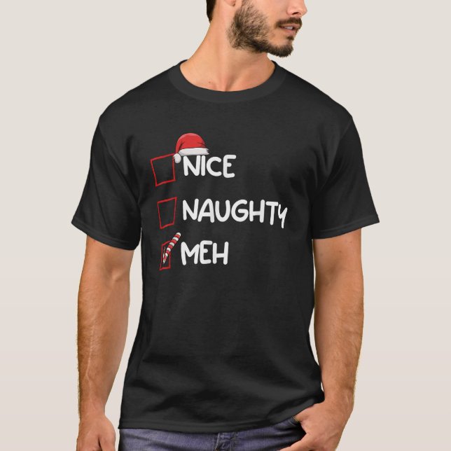 Nice Naughty Meh Funny Christmas List Xmas Gifts S T-Shirt (Front)