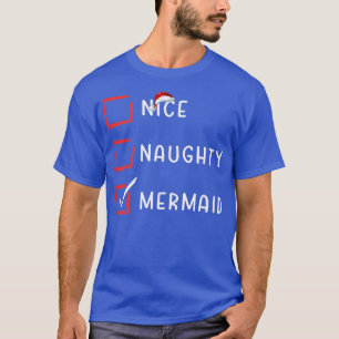 Nice Naughty Mermaid Christmas List Xmas Santa Cla T-Shirt