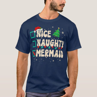 Nice Naughty Mermaid Christmas Xmas List Santa Cla T-Shirt